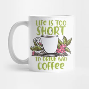 Life Is Too Short To Drink Bad Coffee Time Mug